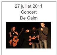 27 juillet 2011
Concert
De Calm￼ 
