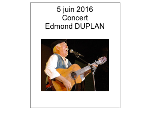 5 juin 2016
Concert 
Edmond DUPLAN

￼
